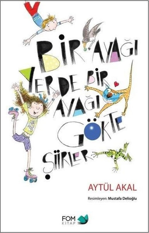 Bir Ayağı Yerde Bir Ayağı Gökte Şiirler | Fom Kitap (İnce Kapak)