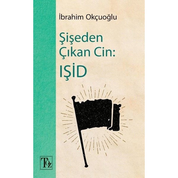 Şişeden Çıkan Cin: IŞİD | Töz Yayınları (İnce Kapak)