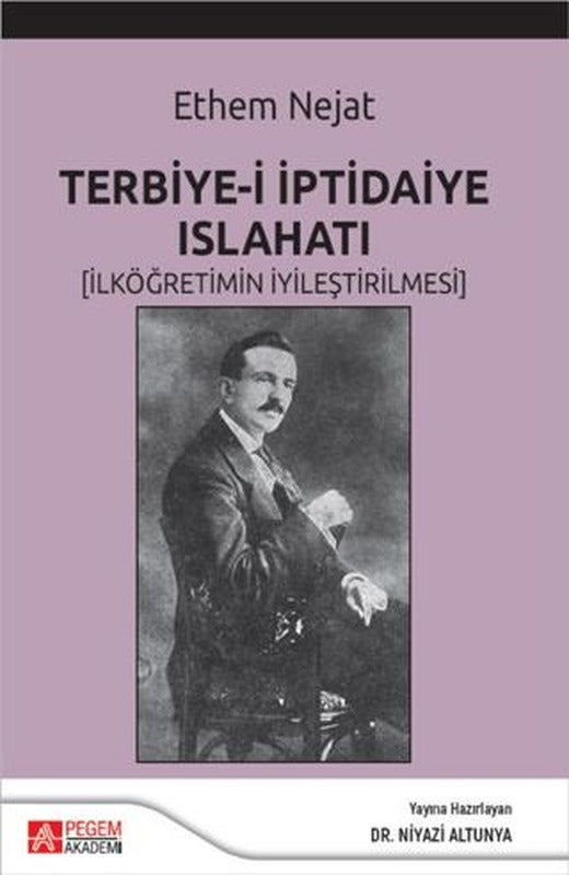 Terbiye-i İptidaiye Islahatı (İlköğretimin İyileştirilmesi) | Pegem Akademi Yayıncılık (Ciltsiz)