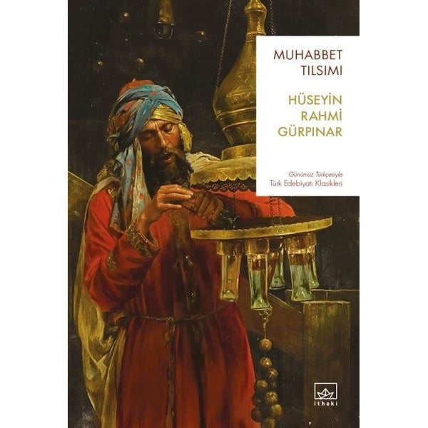 Muhabbet Tılsımı - Günümüz Türkçesiyle Türk Edebiyatı Klasikleri | İthaki Yayınları