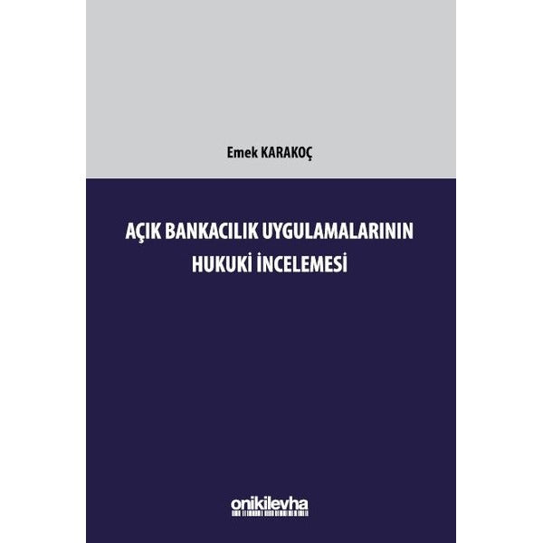 Açık Bankacılık Uygulamalarının Hukuki İncelemesi | On İki Levha Yayınları (Ciltsiz)