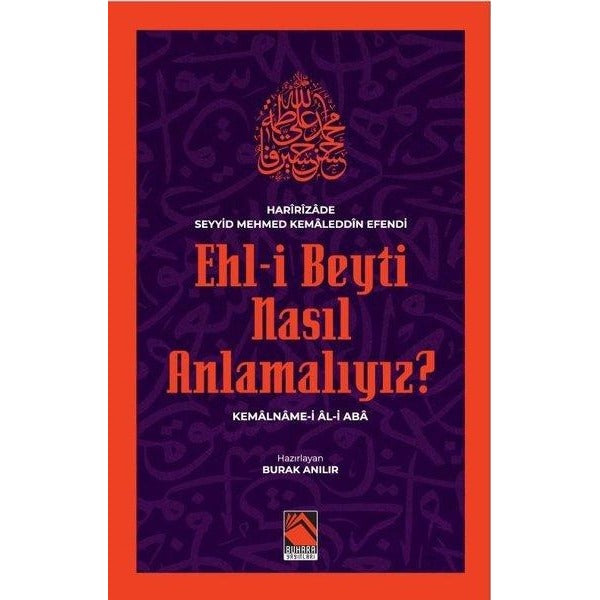 Ehl-i Beyti Nasıl Anlamalıyız? Kemalname-i Al-i Aba | Buhara Yayınları (İnce Kapak)