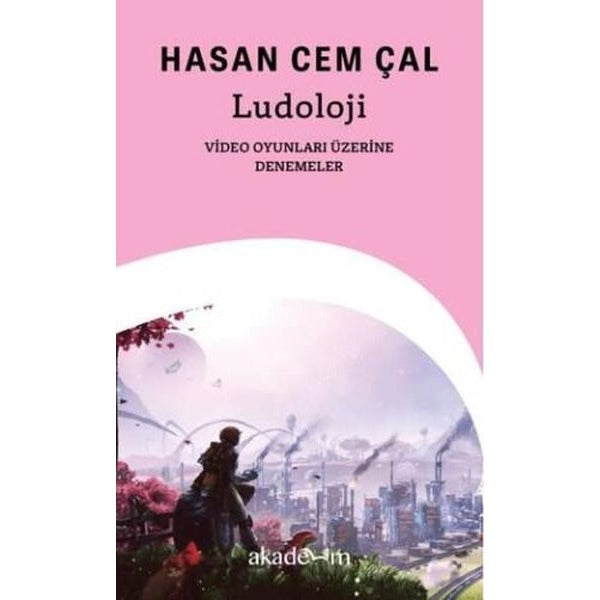 Ludoloji: Video Oyunları Üzerine Denemeler |Akademim Yayıncılık (Cep Boy)