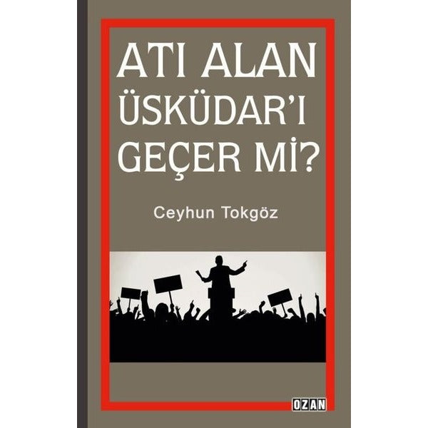 Atı Alan Üsküdar'ı Geçer mi?