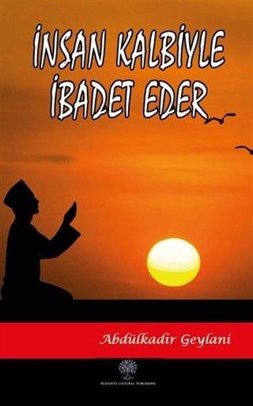 İnsan Kalbiyle İbadet Eder | Platanus Publishing (İnce Kapak)