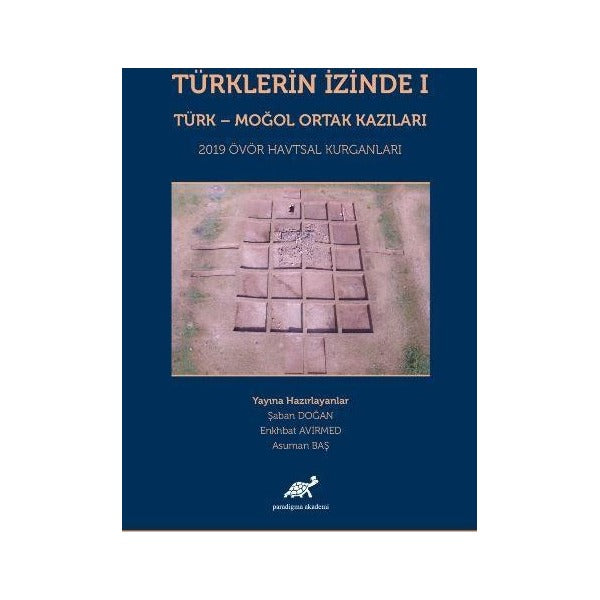 Türklerin İzinde 1 - Türk - Moğol Ortak Kazıları