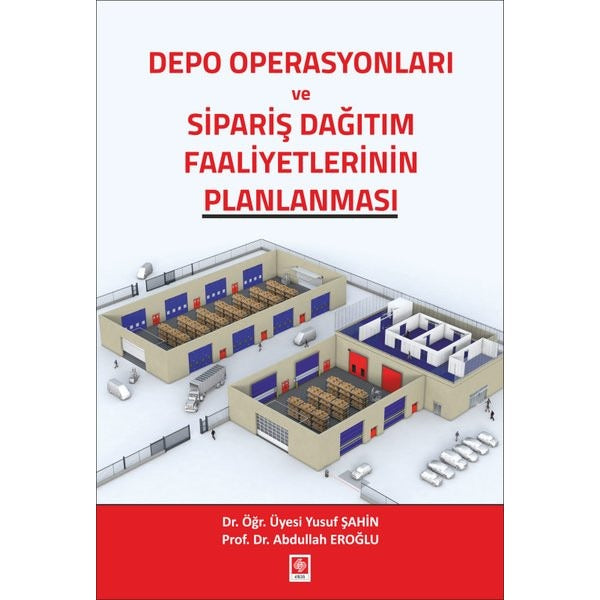 Depo Operasyonları ve Sipariş Dağıtım Faaliyetlerinin Planlanması | Ekin Basım Yayın (İnce Kapak)