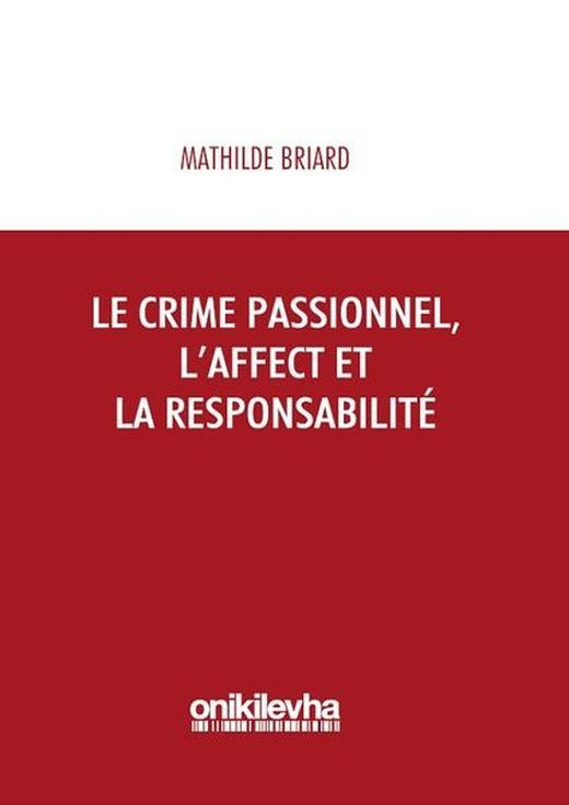 Le Crime Passionnel L'affect et la Responsibilite | On İki Levha Yayıncılık (İnce Kapak)