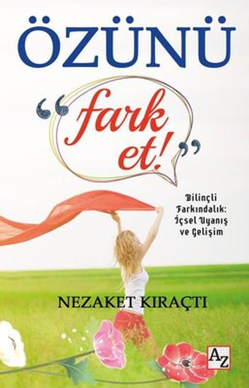 Özünü Fark Et! Bilinçli Farkındalık: İçsel Uyanış ve Gelişim | Az Kitap