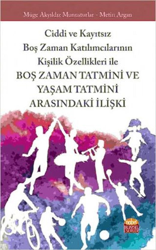 Boş Zaman Tatmini ve Yaşam Tatmini Arasındaki İlişki | Nobel Bilimsel Eserler (Ciltsiz)