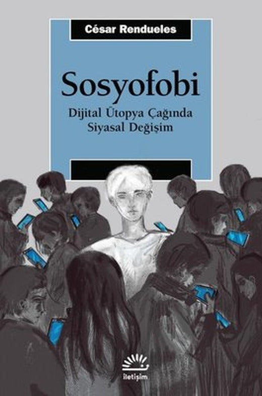 Sosyofobi - Dijital Ütopya Çağında Siyasal Değişim | İletişim Yayınları