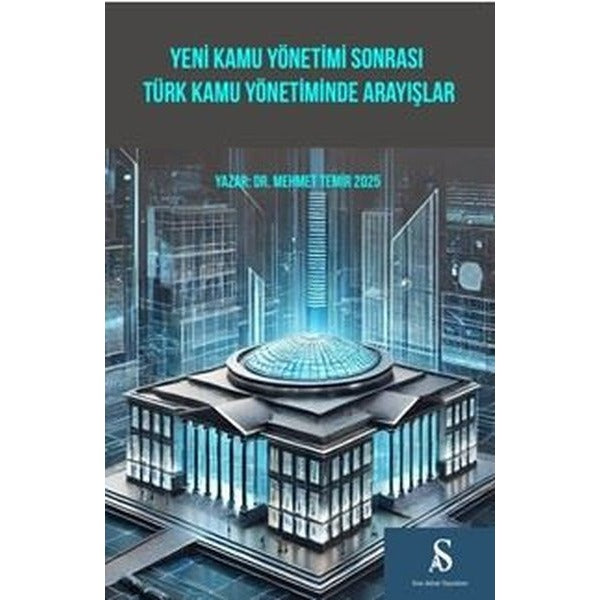 Yeni Kamu Yönetimi Sonrası Türk Kamu Yönetiminde Arayışlar | Son Adım Yayınları (İnce Kapak)