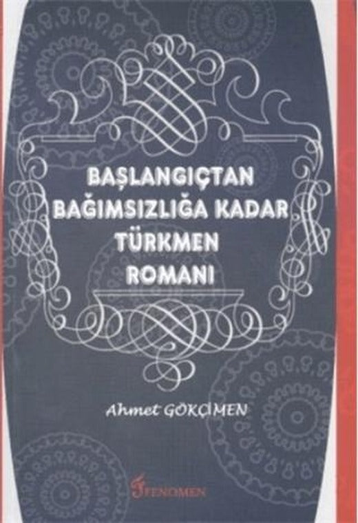 Başlangıçtan Bağımsızlığa Kadar Türkmen Romanı