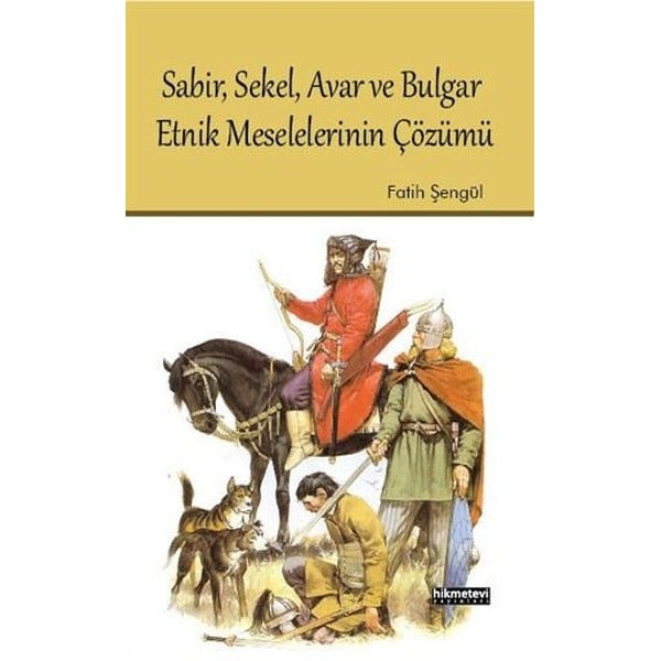Sabir Sekel Avar ve Bulgar Etnik Meselelerinin Çözümü | Hikmetevi Yayınları (İnce Kapak)