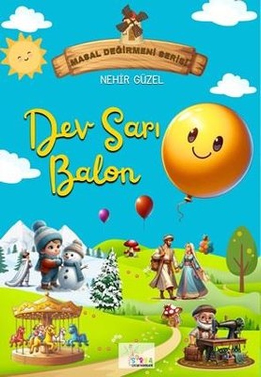 Dev Sarı Balon - Masal Değirmeni Serisi | Sirya Yayınları (İnce Kapak)