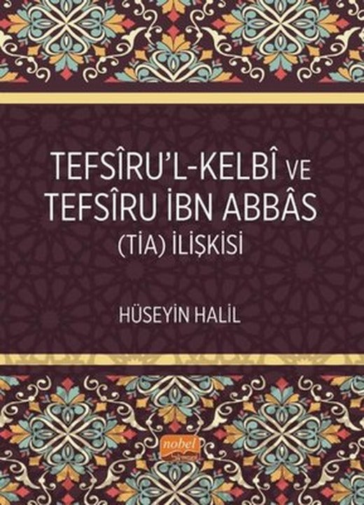 Tefsiru'l-Kelbi ve Tefsiru İbn Abbas (TİA) İlişkisi | Nobel Bilimsel Eserler