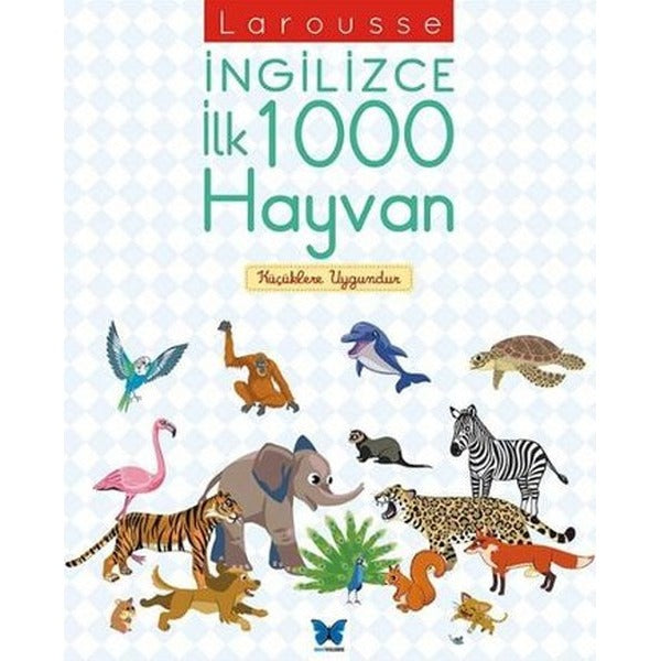 Larousse İngilizce İlk 1000 Hayvan | Mavi Kelebek Yayınları (Ciltsiz)