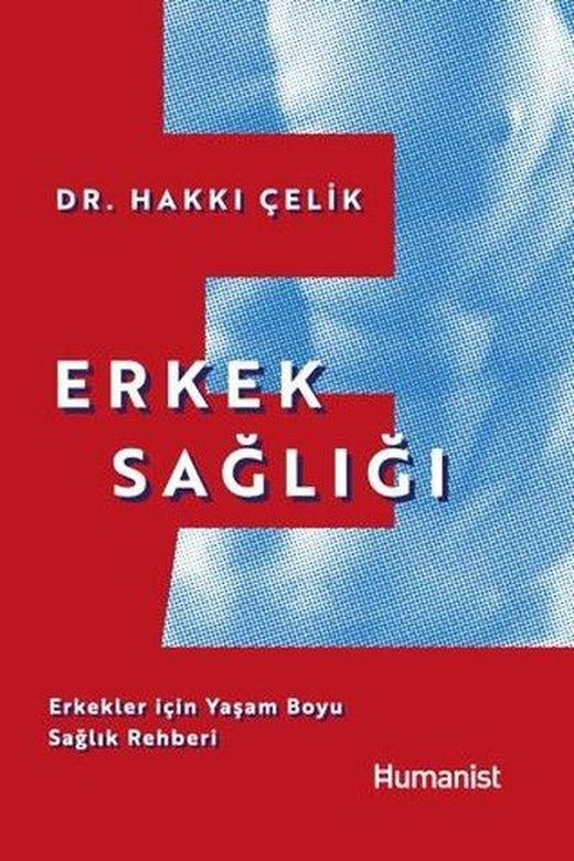 Erkek Sağlığı: Erkekler için Yaşam Boyu Sağlık Rehberi | Humanist Kitap Yayıncılık (İnce Kapak)
