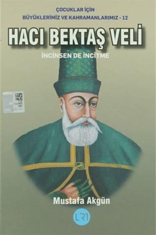 Hacı Bektaş Veli - İncinsen de İncitme