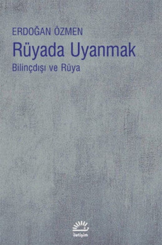 Rüyada Uyanmak Bilinçdışı ve Rüya | İletişim Yayınları