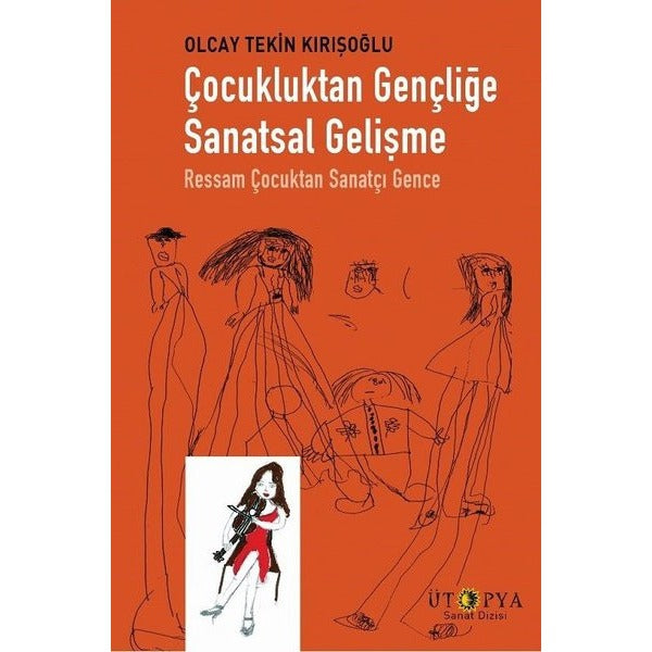 Çocukluktan Gençliğe Sanatsal Gelişme-Ressam Çocuktan Sanatçı Gence | Ütopya Yayınevi (İnce Kapak)