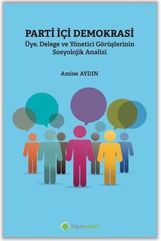 Parti İçi Demokrasi: Üye-Delege ve Yönetici Görüşlerinin Sosyolojik Analizi | Hiperlink