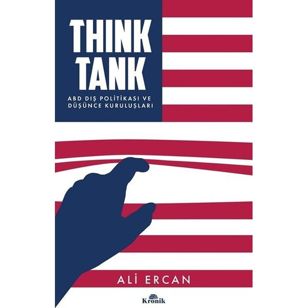 Think Tank - ABD Dış Politikası ve Düşünce Kuruluşları | Kronik Kitap (İnce Kapak)