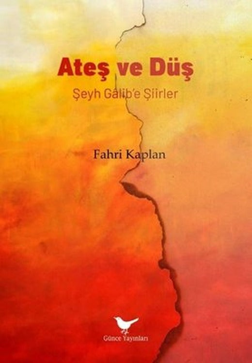Ateş ve Düş: Şeyh Galib'e Şiirler | Günce Yayınları (İnce Kapak)