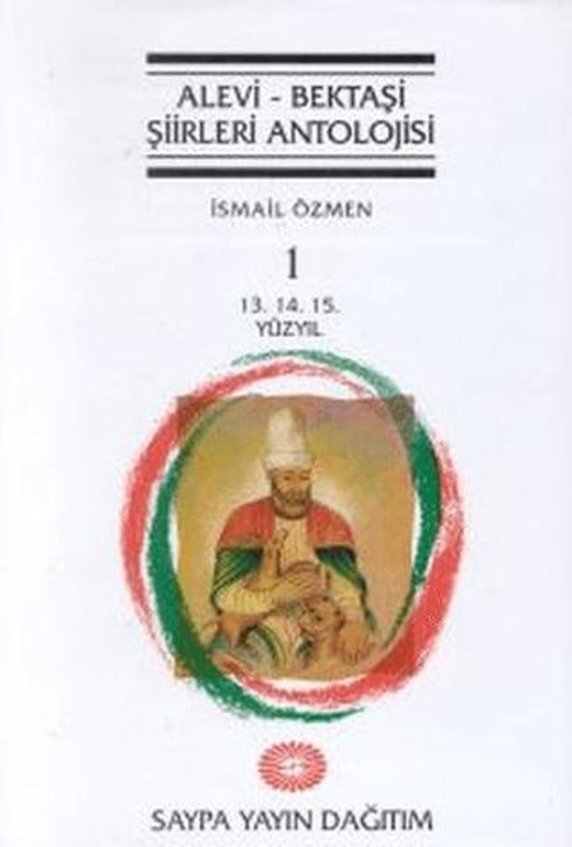 Alevi - Bektaşi Şiirleri Antolojisi Cilt: 1 (13. 14. 15. Yüzyıl) | Saypa Yayın Dağıtım (Ciltli)
