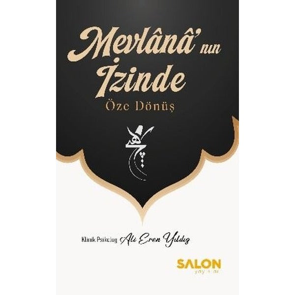 Mevlana'nın İzinde - Öze Dönüş | Salon Yayınları (İnce Kapak)