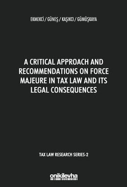 A Critical Approach and Recommendations on Force Majeure in Tax Law and Its Legal Consequences | On İki Levha Yayıncılık