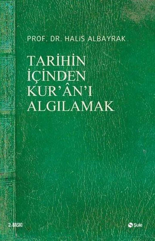 Tarihin İçinden Kur'an'ı Algılamak | Şule Yayınları (İnce Kapak)