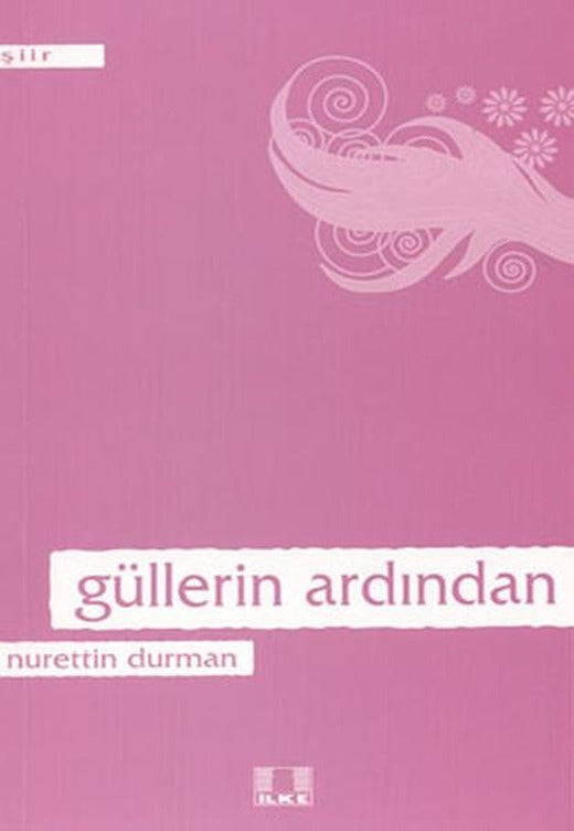 Güllerin Ardından | İlke Yayıncılık (İnce Kapak)