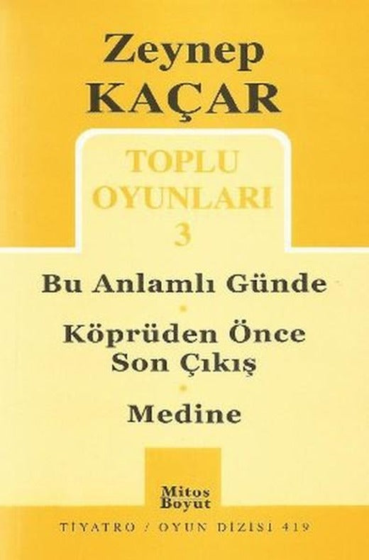 Toplu Oyunları 3 - Bu Anlamlı Günde - Köprüden Önce Son Çıkış - Medine | Mitos Boyut Yayınları - Tiyatro Oyun Dizisi (İnce Kapak)