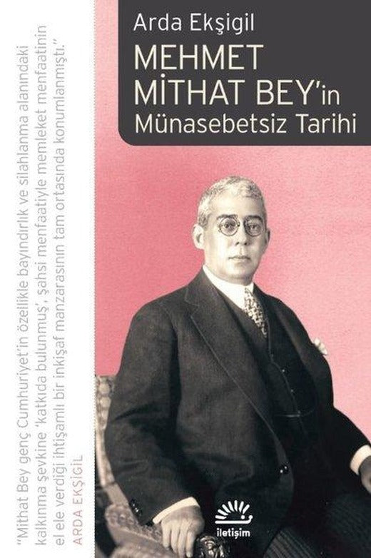 Mehmet Mithat Bey'in Münasebetsiz Tarihi | İletişim Yayınları (İnce Kapak)