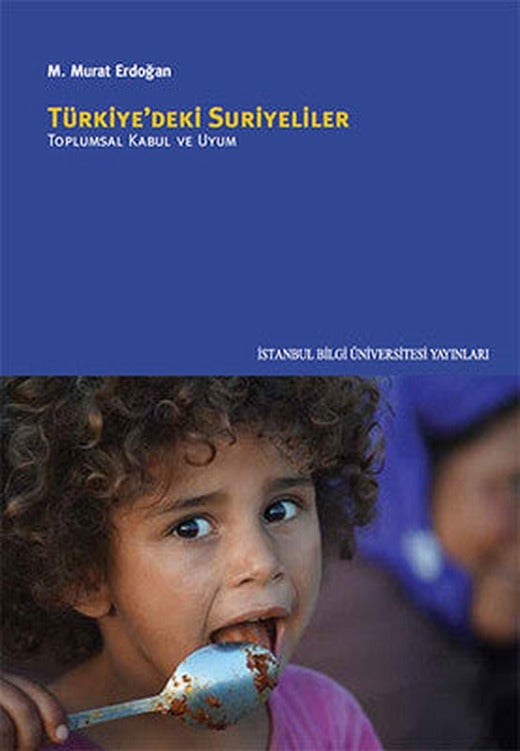 Türkiye'deki Suriyeliler - Toplumsal Kabul ve Uyum | İstanbul Bilgi Üniv.Yayınları