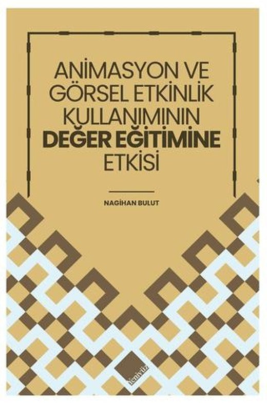 Animasyon ve Görsel Etkinlik Kullanımının Değer Eğitimine Etkisi | Yeniyüz Yayıncılık (Ciltsiz)
