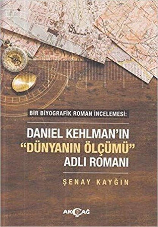 Bir Biyografik Roman İncelemesi: Daniel Kehlman'ın Dünyanın Ölçümü Adlı Romanı | Akçağ Yayınları (İnce Kapak)
