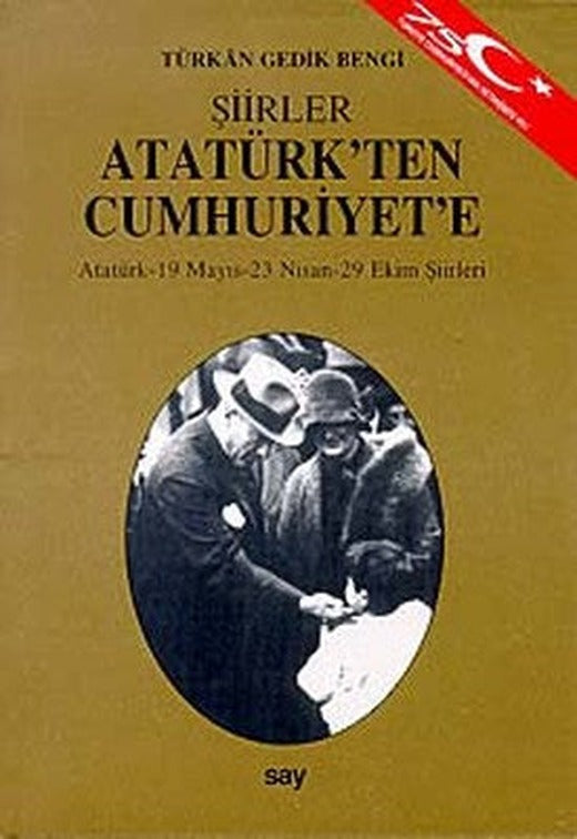 Atatürk'ten Cumhuriyet'e ŞiirlerAtatürk - 19 Mayıs - 23 Nisan - 29 Ekim Şiirleri | Say Yayınları