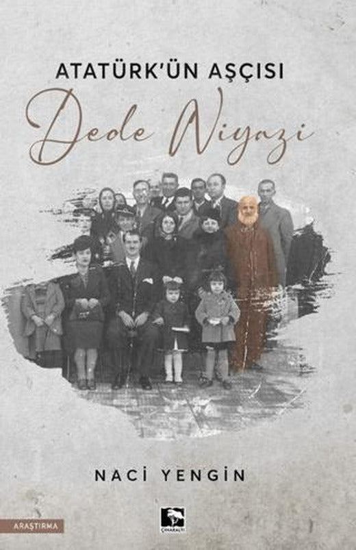 Atatürk'ün Aşçısı Dede Niyazi | Çınaraltı Yayınları (Ciltsiz)
