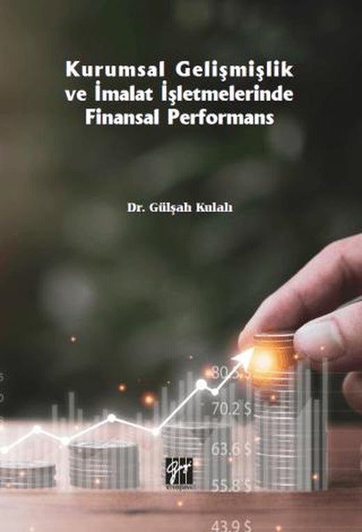 Kurumsal Gelişmişlik ve İmalat İşletmelerinde Finansal Performans | Gazi Kitabevi (Ciltsiz)