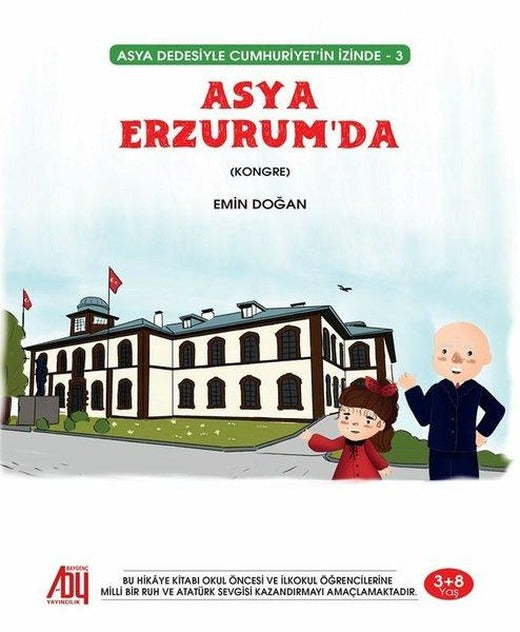 Asya Erzurum'da - Asya Dedesiyle Cumhuriyet'in İzinde 3 | Baygenç Yayıncılık (İnce Kapak)