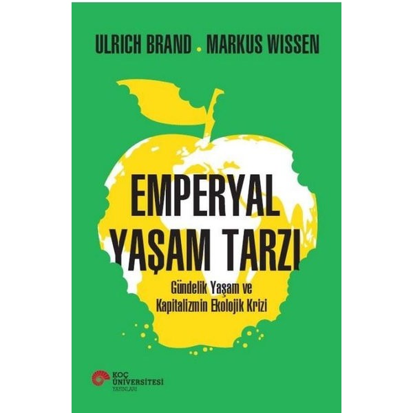Emperyal Yaşam Tarzı - Gündelik Yaşam ve Kapitalizmin Ekolojik Krizi | Koç Üniversitesi Yayınları (İnce Kapak)