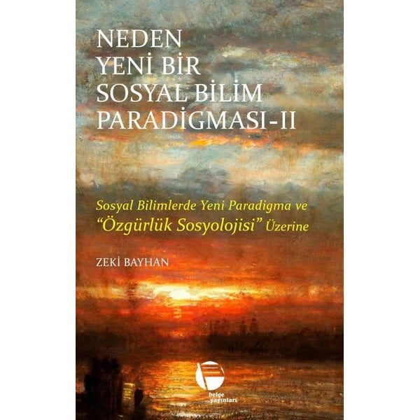 Neden Yeni Bir Sosyal Bilim Paradigması 2 - Sosyal Bilimlerde Yeni Paradigma ve Özgürlük Sosyolojisi | Belge Yayınları (İnce Kapak)