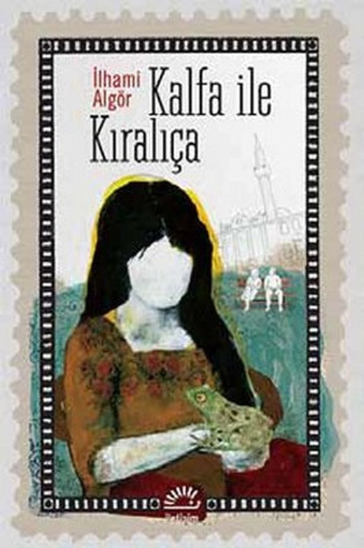 Kalfa ile Kıraliçe | İletişim Yayınları