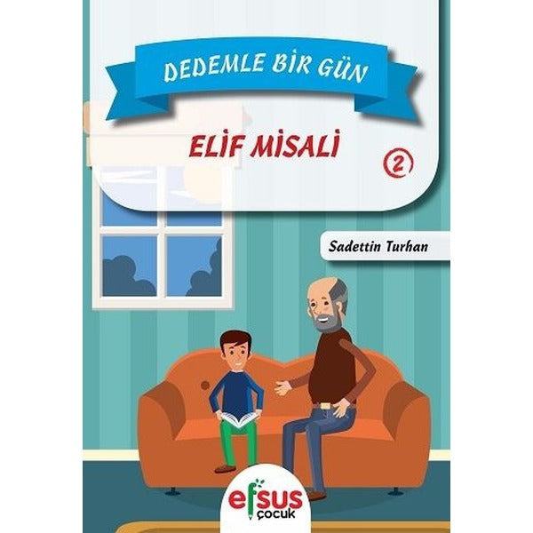 Dedemle Bir Gün 2 - Elif Misali | Efsus Yayınları (Ciltsiz)