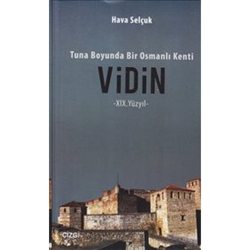 Tuna Boyunda Bir Osmanlı Kenti: Vidin | Çizgi Kitapevi