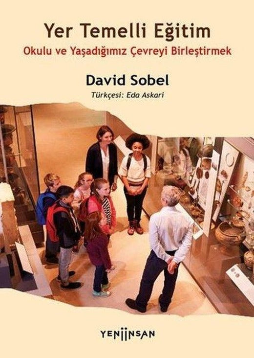 Yer Temelli Eğitim - Okulu ve Yaşadığımız Çevreyi Birleştirmek | Yeni İnsan Yayınevi (İnce Kapak)