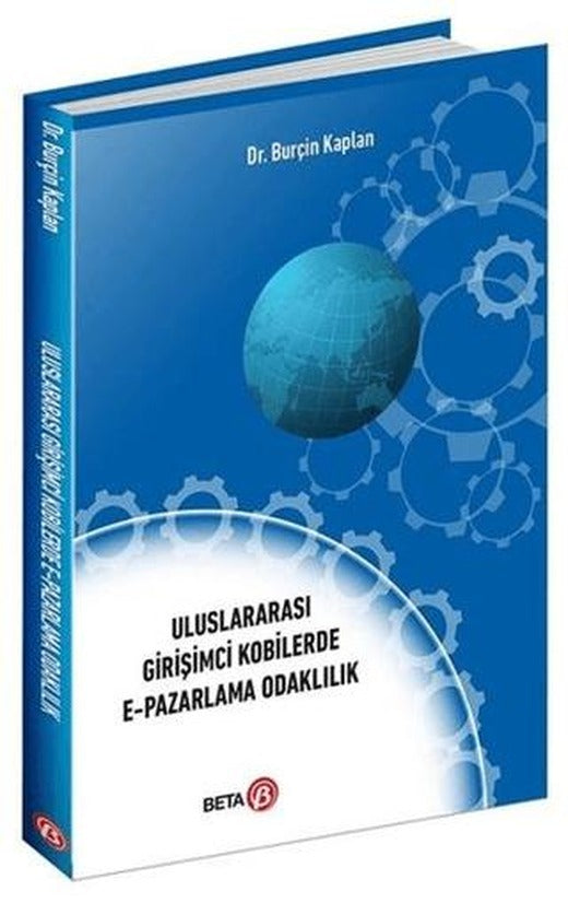 Uluslararası Girişimci Kobilerde E-Pazarlama Odaklılık | Beta Yayınevi (Ciltsiz)