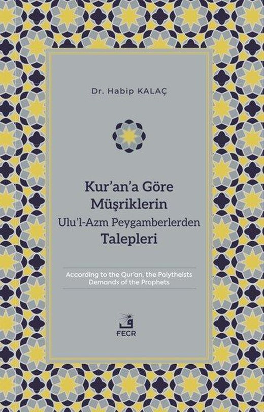 Kur'an'a Göre Müşriklerin Ulu'l-Azm Peygamberlerden Talepleri | Fecr Yayınları (İnce Kapak)